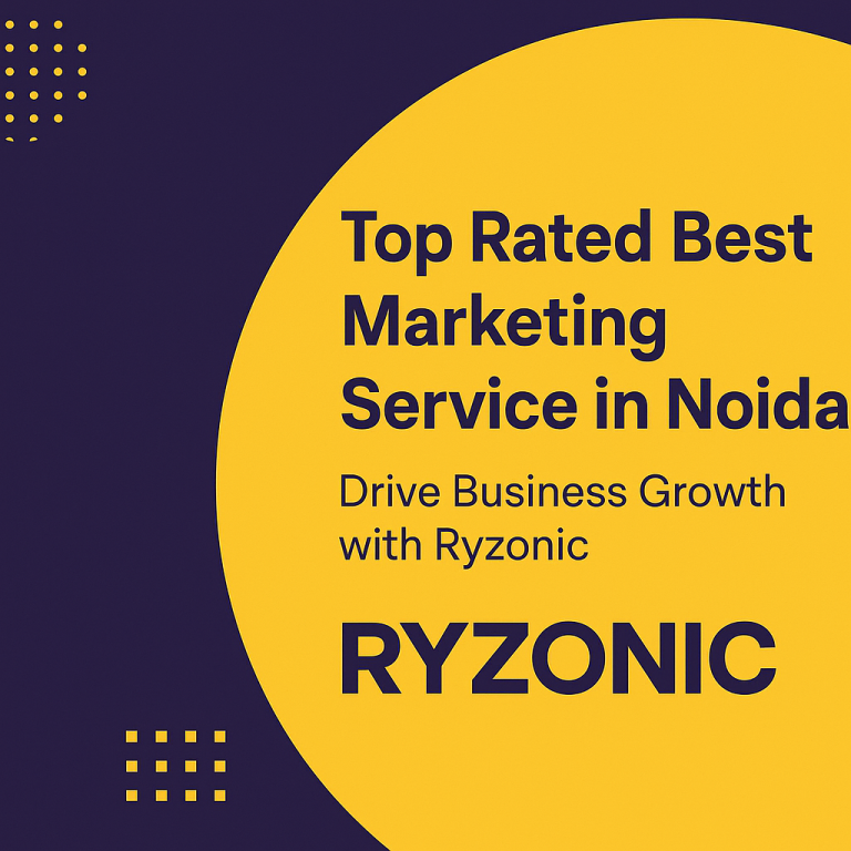 Top Rated Best Marketing Service in Noida – Drive Business Growth with Ryzonic