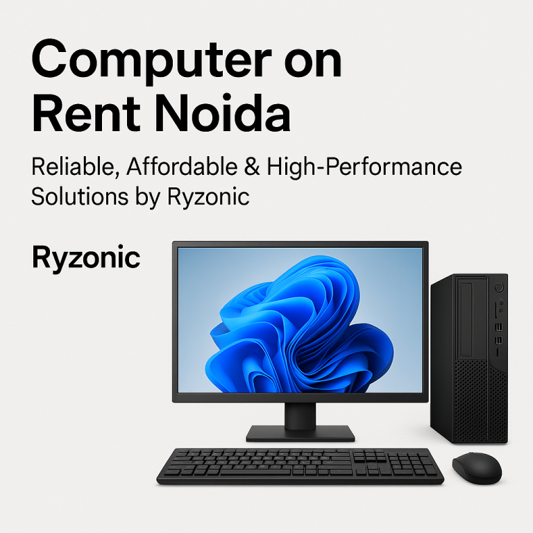 Computer on Rent Noida – Reliable, Affordable & High-Performance Solutions by Ryzonic
