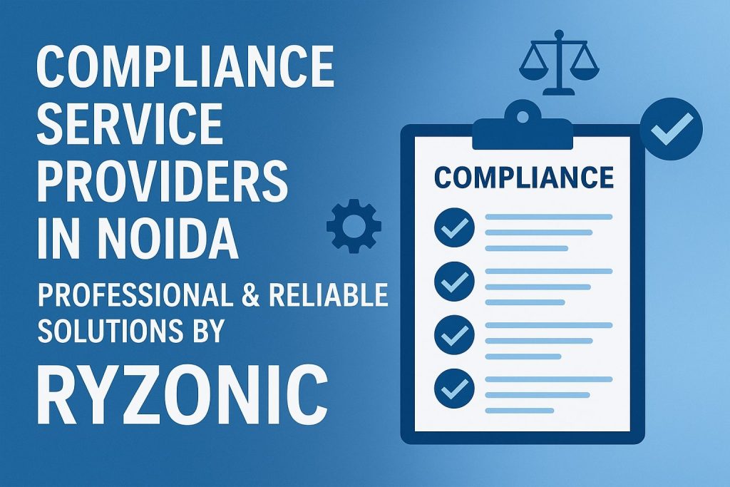 Compliance Service Providers in Noida – Professional & Reliable Solutions by Ryzonic