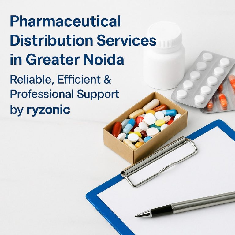 Pharmaceutical Distribution Services in Greater Noida – Reliable, Efficient & Professional Support by ryzonic
