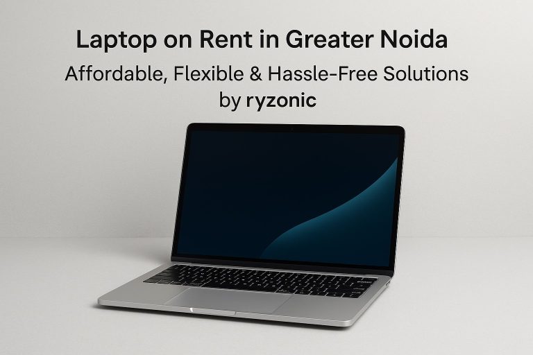 Laptop on Rent in Greater Noida – Affordable, Flexible & Hassle-Free Solutions by ryzonic