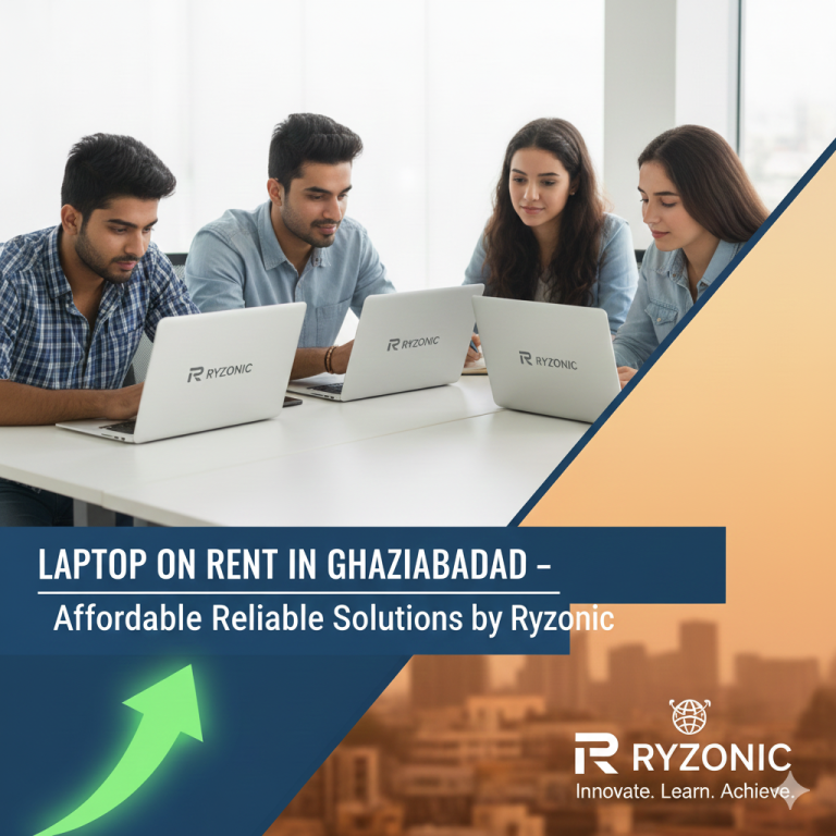 Laptop on Rent in Ghaziabad – Affordable & Reliable Solutions by ryzonic