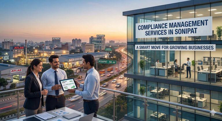 Compliance Management Services in Sonipat: A Smart Move for Growing Businesses